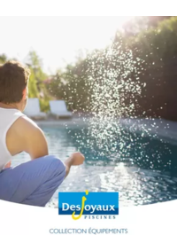 Prospectus Desjoyaux Piscines Auxerre : COLLECTION ÉQUIPEMENTS