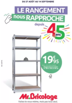 Prospectus Mr Bricolage : LE RANGEMENT nous RAPPROCHE depuis 45 ans