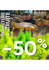 Prospectus Pacific Pêche ROUEN - TOURVILLE-LA-RIVIÈRE : Mettez toute les chances de votre coté pour réussir votre fin de saison Truite !